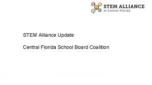 STEM Alliance Update Central Florida School Board Coalition