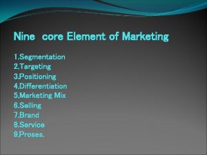 Nine core elements marketing Nine core elements marketing