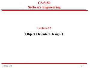 CS 5150 Software Engineering Lecture 15 Object Oriented