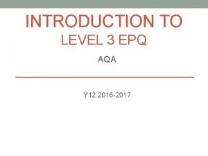 INTRODUCTION TO LEVEL 3 EPQ AQA Y 12