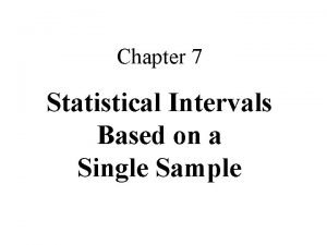 Chapter 7 Statistical Intervals Based on a Single