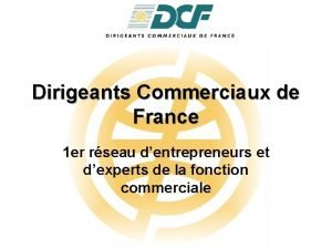 Dirigeants Commerciaux de France 1 er rseau dentrepreneurs