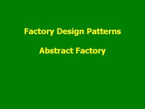 Factory Design Patterns Abstract Factory Plan Factory patterns Factory Design Patterns Abstract Factory Plan Factory patterns