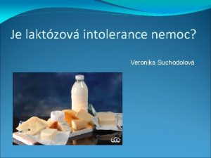 Je laktzov intolerance nemoc Veronika Suchodolov Mlko 75