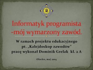 Informatyk programista mj wymarzony zawd W ramach projektu