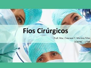 Fios Cirrgicos Prof Msc Emanoel F Martins Filho