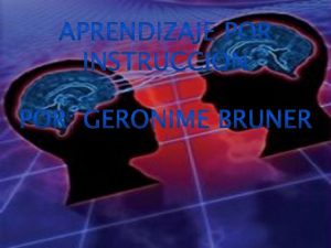 Gerome Bruner es uno de los principales representantes