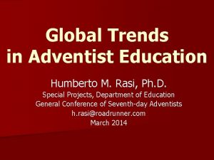 Global Trends in Adventist Education Humberto M Rasi