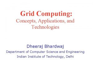 Grid Computing Concepts Applications and Technologies Dheeraj Bhardwaj