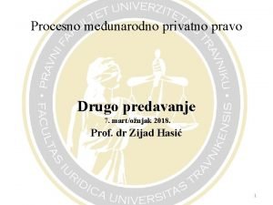 Procesno meunarodno privatno pravo Drugo predavanje 7 martoujak