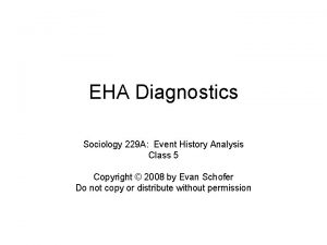 EHA Diagnostics Sociology 229 A Event History Analysis