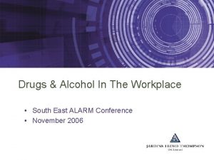 Drugs Alcohol In The Workplace South East ALARM