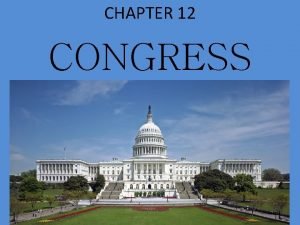 CHAPTER 12 CONGRESS 115 th Congress Current meeting