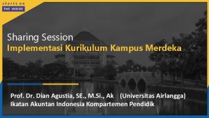 Sharing Session Implementasi Kurikulum Kampus Merdeka Prof Dr