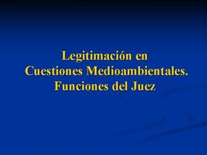 Legitimacin en Cuestiones Medioambientales Funciones del Juez Convenio