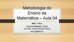 Metodologia do Ensino da Matemtica Aula 04 IMES