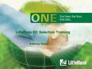 Littelfuse OC Selection Training Anthony Chang 1927 First