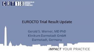 EUROCTO Trial Result Update Gerald S Werner MD