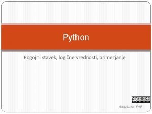 Python Pogojni stavek logine vrednosti primerjanje 1 Matija