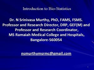 Introduction to BioStatistics Dr N Srinivasa Murthy Ph