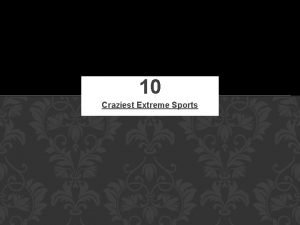 The craziest extreme sports