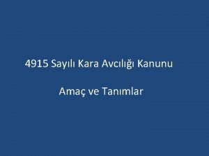 4915 Sayl Kara Avcl Kanunu Ama ve Tanmlar