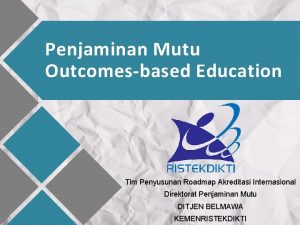 Penjaminan Mutu Outcomesbased Education Tim Penyusunan Roadmap Akreditasi