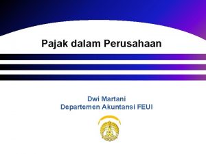 Pajak dalam Perusahaan Dwi Martani Departemen Akuntansi FEUI