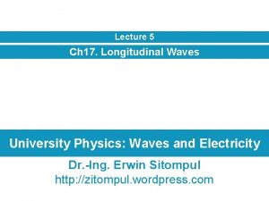 Lecture 5 Ch 17 Longitudinal Waves University Physics