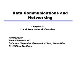 Data Communications and Networking Chapter 10 Local Area