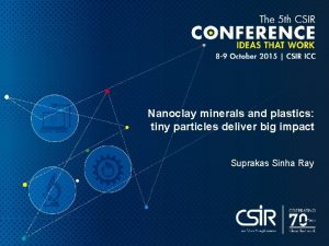 Nanoclay minerals and plastics tiny particles deliver big