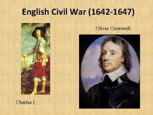 English Civil War 1642 1647 Oliver Cromwell Charles