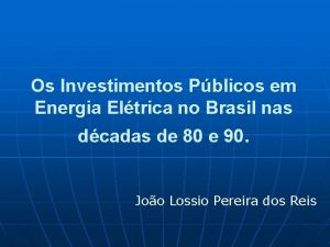 Os Investimentos Pblicos em Energia Eltrica no Brasil