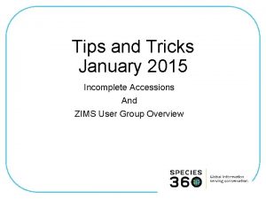 Tips and Tricks January 2015 Incomplete Accessions And