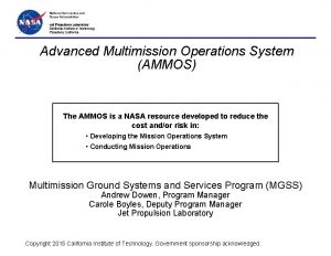 Advanced Multimission Operations System AMMOS The AMMOS is