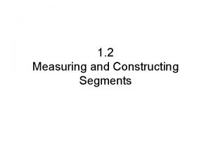 1 2 Measuring and Constructing Segments Warm Up