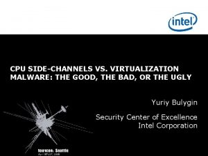 CPU SIDECHANNELS VS VIRTUALIZATION MALWARE THE GOOD THE