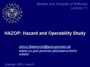 Models and Analysis of Software Lecture 11 HAZOP