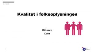 06 11 2020 Kvalitet i folkeoplysningen Dit navn