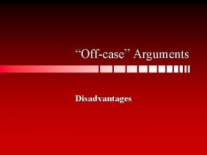 Disadvantages of arguments