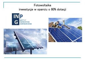 Fotowoltaika inwestycje w oparciu o 80 dotacji Co