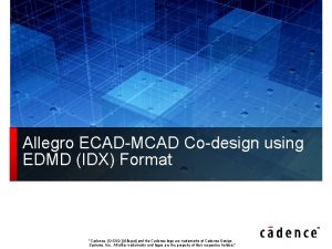 Allegro ECADMCAD Codesign using EDMD IDX Format Cadence