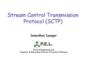 Stream Control Transmission Protocol SCTP Janardhan Iyengar Protocol