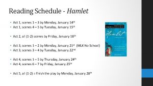 Reading Schedule Hamlet Act 1 scenes 1 3