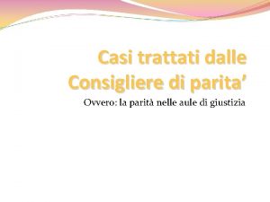 Casi trattati dalle Consigliere di parita Ovvero la