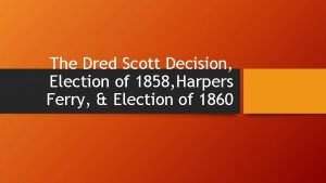 The Dred Scott Decision Election of 1858 Harpers