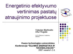 Energetinio efektyvumo vertinimas pastat atnaujinimo projektuose Vytautas Martinaitis