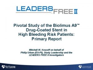 Pivotal Study of the Biolimus A 9 DrugCoated