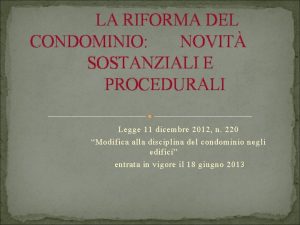 LA RIFORMA DEL CONDOMINIO NOVIT SOSTANZIALI E PROCEDURALI