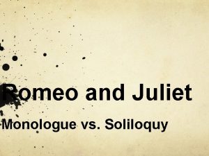 Romeo and juliet monologue